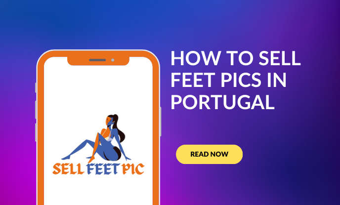 how to sell feet pics in Portugal