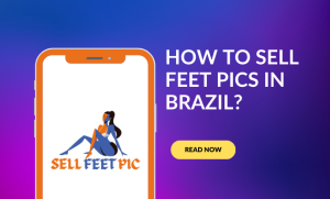 How to Sell Feet Pics in Brazil