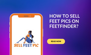 How to Sell Feet Pics on FeetFinder