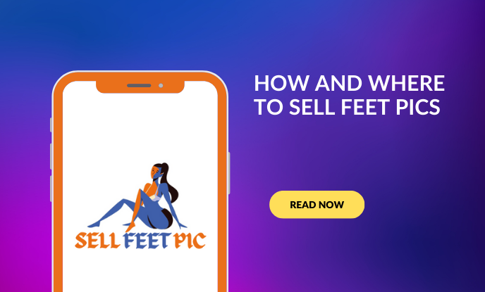 How and Where to Sell Feet Pics