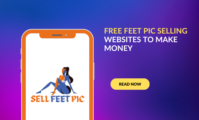 Free Feet Pic Selling Websites To Make Money