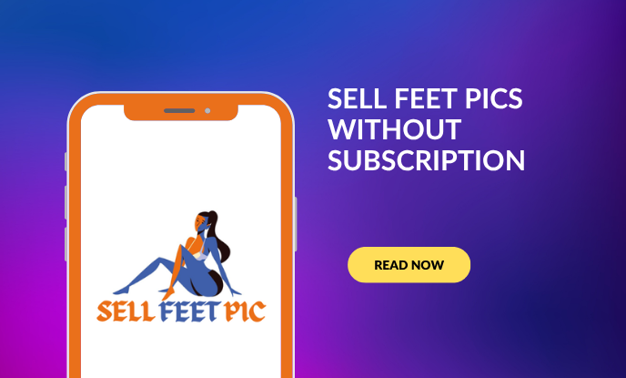 Sell Feet Pics Without Subscription